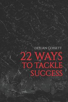 Paperback 22 Ways to Tackle Success: Steps to Becoming a Better You! Book