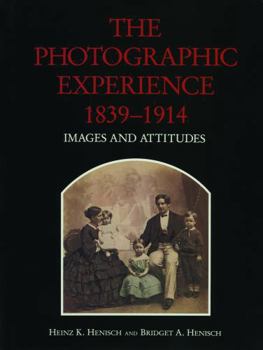 Hardcover The Photographic Experience, 1839-1914: Images and Attitudes Book