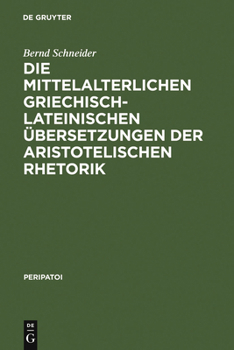 Hardcover Die mittelalterlichen griechisch-lateinischen Übersetzungen der aristotelischen Rhetorik [German] Book