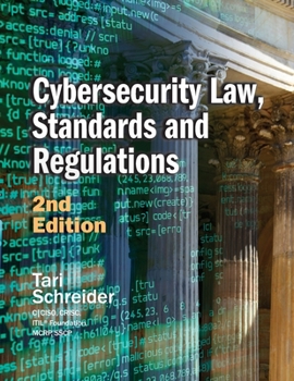 Cybersecurity Law, Standards and Regulations : 2nd Edition