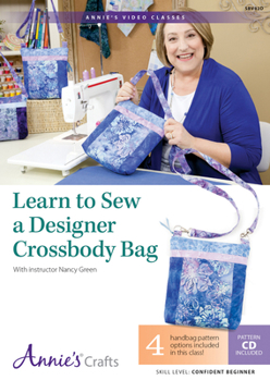 DVD Learn to Sew a Designer Crossbody Bag: With Instructor Nancy Green Book
