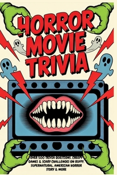 The Horror TV Trivia Book: From The Twilight Zone to Stranger Things, Over 500 Trivia Questions, Creepy Games & Scary Challenges on Buffy, ... Horror Story & More (Halloween Trivia Books)
