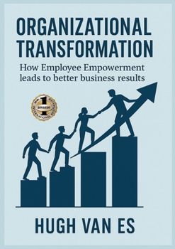 Paperback Organizational Transformation: How Employee Empowerment Leads to Better Business Results Book
