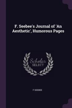 Paperback F. Seebee's Journal of 'An Aesthetic', Humorous Pages Book