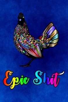 Epic shit colored Chicken: Cute Animals Lined Journal 120 (6x9)  Lined Pages for a Dream Diary or Journaling, with a mate blue texture Cover he Perfect Gift for Any Animals Lover