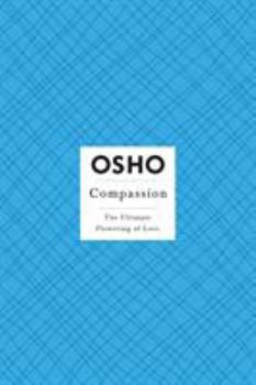 Compassion: The Ultimate Flowering of Love - Book  of the Osho Insights for a new way of living