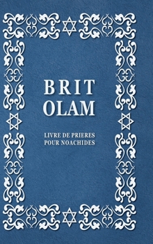 Hardcover BRIT OLAM, Prayer Book for Noahides in French [French] Book