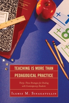 Teaching Is More Than Pedagogical Practice: Thirty-Three Strategies for Dealing with Contemporary Students