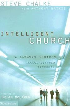 Paperback Intelligent Church: A Journey Towards Christ-Centred Community Book