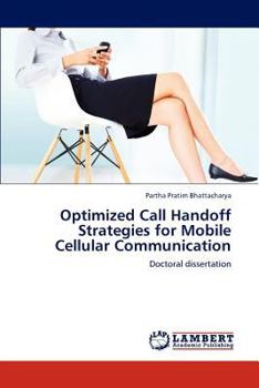 Paperback Optimized Call Handoff Strategies for Mobile Cellular Communication Book