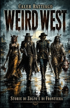 Paperback Weird West: Storie di Zolfo e di Frontiera [Italian] Book
