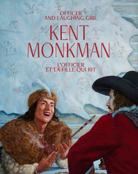 Kent Monkman's Officer and Laughing Girl / Officier Et La Fille Qui Rit: (English / Canadian French Bilingual Edition)