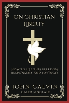 Paperback On Christian Liberty: How To Use this Freedom Responsibly and Lovingly (Grapevine Press) Book