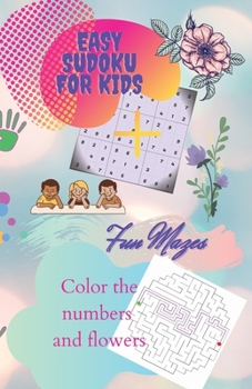 Easy Sudoku and other fun activities for kids: Sudoku, mazes and coloring book