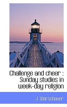 Challenge and Cheer : Sunday studies in week-day Religion