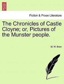 The Chronicles of Castle Cloyne; or, Pictures of the Munster People