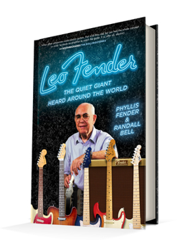 Hardcover Leo Fender: The Quiet Giant Heard Around the World Book