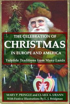 Paperback The Celebration of Christmas In Europe and America: Yuletide Traditions from Many Lands Book