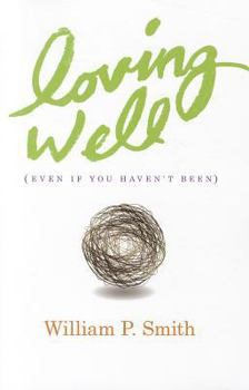Paperback Loving Well: Even If You Haven't Been Book