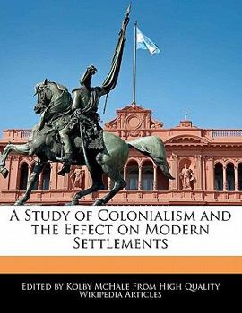 A Study of Colonialism and the Effect on Modern Settlements