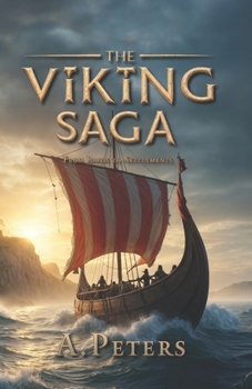 Paperback The Viking Saga: From Raids to Settlements: The True Story of the Norse Who Conquered, Traded, and Transformed the World Book