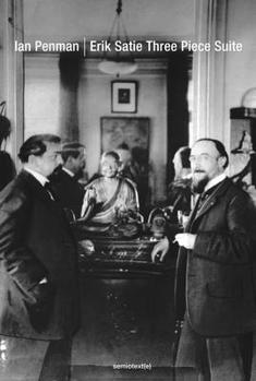 Erik Satie Three Piece Suite (Semiotext(e) / Native Agents)