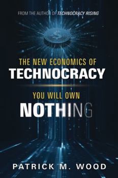 Hardcover The New Economics of Technocracy: You Will Own Nothing Book