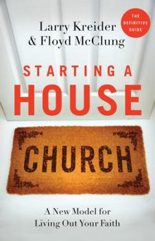 Paperback Starting a House Church: A New Model for Living Out Your Faith Book