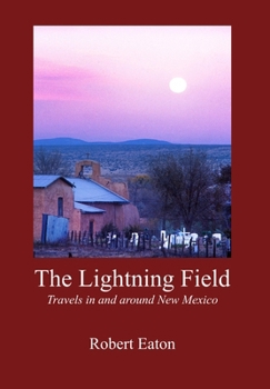 Hardcover The Lightning Field: Travels in and around New Mexico Book