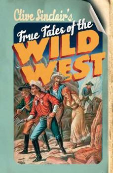 Hardcover Clive Sinclair's True Tales of the Wild West Book