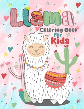 Llama Coloring Book for Kids: A Fun Llama Coloring Book for Kids. Llama Coloring Book for Girls 40 Adorable Llama and Alpaca Lovers pictures for Rel