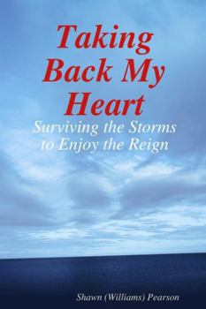 Paperback Taking Back My Heart: Surviving the Storms to Enjoy the Reign Book