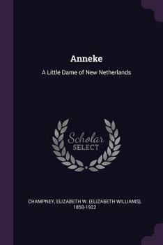 Anneke, A Little Dame of New Netherlands - Book #2 of the Dames and Daughters of Colonial Days