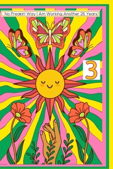 Paperback No Freakin' Way: I Am Working Another 25 Years Part 3 Book