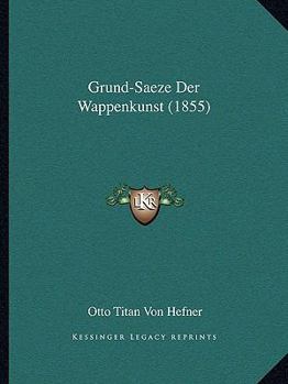 Paperback Grund-Saeze Der Wappenkunst (1855) [German] Book
