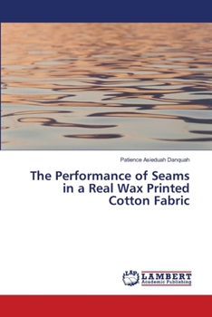 Paperback The Performance of Seams in a Real Wax Printed Cotton Fabric Book