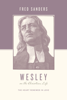 Paperback Wesley on the Christian Life: The Heart Renewed in Love Book
