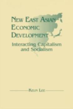 Paperback New East Asian Economic Development: The Interaction of Capitalism and Socialism: The Interaction of Capitalism and Socialism Book