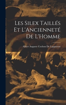 Hardcover Les Silex Taillés Et L'Ancienneté De L'Homme [French] Book