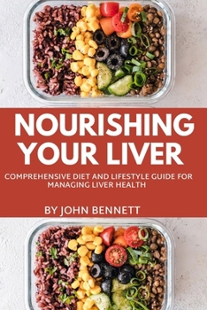 Nourishing Your Liver: A Comprehensive Diet and lifestyle Guide for Managing Liver Health