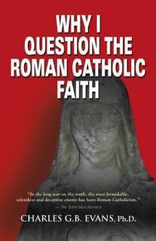 Paperback Why I Question the Roman Catholic Faith Book