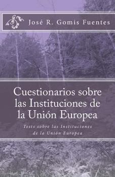 Paperback Cuestionarios sobre las Instituciones de la Unión Europea: Cuestionarios sobre las Instituciones de la Unión Europea [Spanish] Book