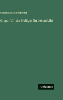Hardcover Gregor VII. der Heilige: Ein Lebensbild [German] Book