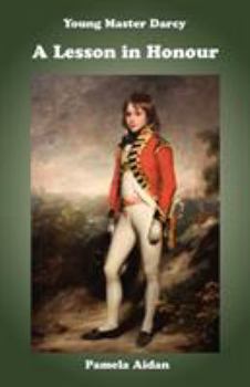 Young Master Darcy: A Lesson in Honour - Book #0 of the Fitzwilliam Darcy, Gentleman