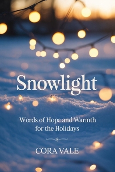 Snowlight: Words of Hope and Warmth for the Holidays (The Ultimate Gift Book Collection)