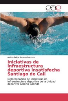 Paperback Iniciativas de infraestructura deportiva insatisfecha Santiago de Cali [Spanish] Book