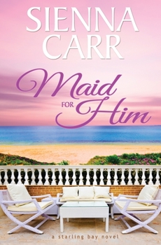 Maid for Him - Book #2 of the Starling Bay