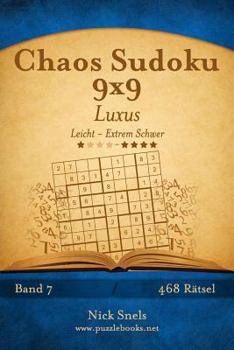 Paperback Chaos Sudoku 9x9 Luxus - Leicht bis Extrem Schwer - Band 7 - 468 Rätsel [German] Book