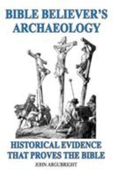 Paperback Bible Believer's Archaeology, Volume 1: Historical Evidence That Proves the Bible Book