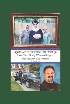 Paperback Greatest Friends Forever: How Two Godly Women Shaped this Modern-day Deputy Book